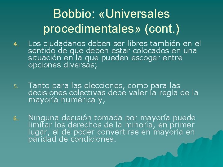 Bobbio: «Universales procedimentales» (cont. ) 4. Los ciudadanos deben ser libres también en el
