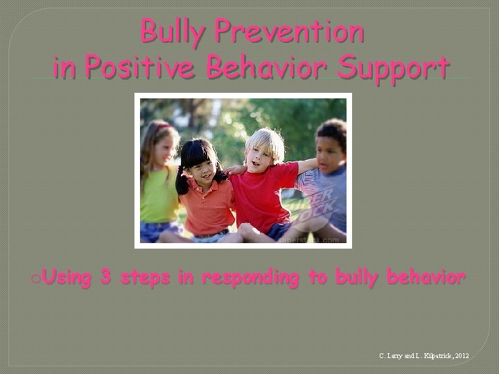 Bully Prevention in Positive Behavior Support o. Using 3 steps in responding to bully