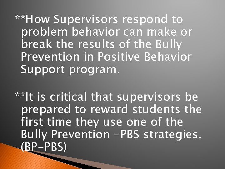 **How Supervisors respond to problem behavior can make or break the results of the