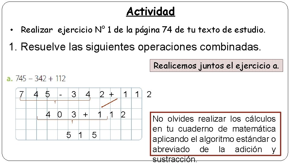 Actividad • Realizar ejercicio N° 1 de la página 74 de tu texto de