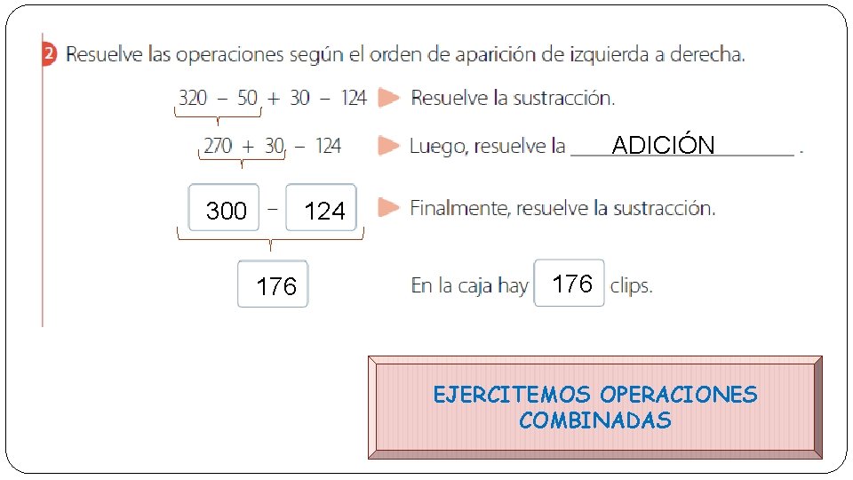 ADICIÓN 300 124 176 EJERCITEMOS OPERACIONES COMBINADAS 