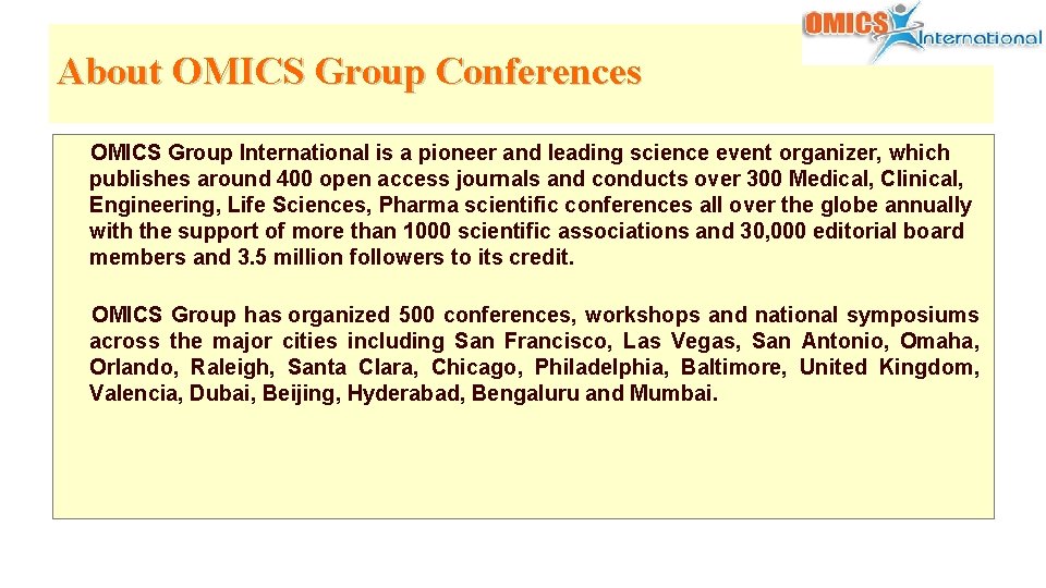 About OMICS Group Conferences OMICS Group International is a pioneer and leading science event