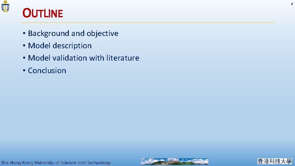 OUTLINE • Background and objective • Model description • Model validation with literature •