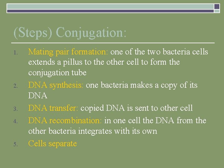 (Steps) Conjugation: 1. 2. 3. 4. 5. Mating pair formation: one of the two
