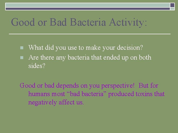 Good or Bad Bacteria Activity: n n What did you use to make your