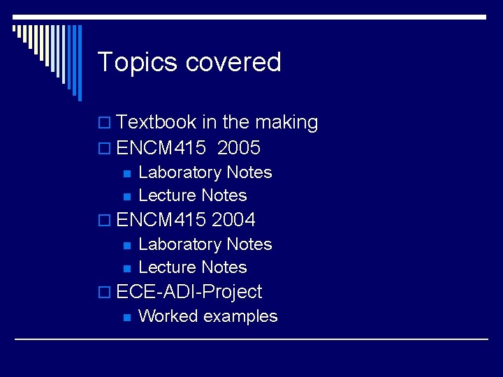 Topics covered o Textbook in the making o ENCM 415 2005 n Laboratory Notes