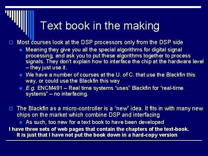 Text book in the making o Most courses look at the DSP processors only
