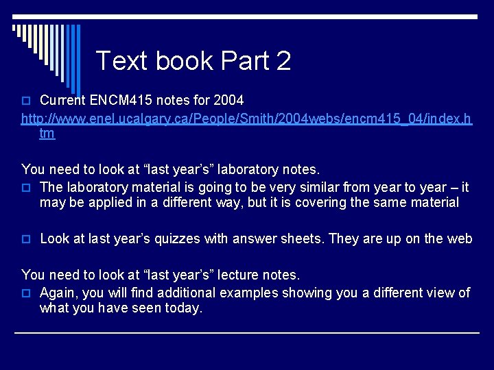 Text book Part 2 o Current ENCM 415 notes for 2004 http: //www. enel.