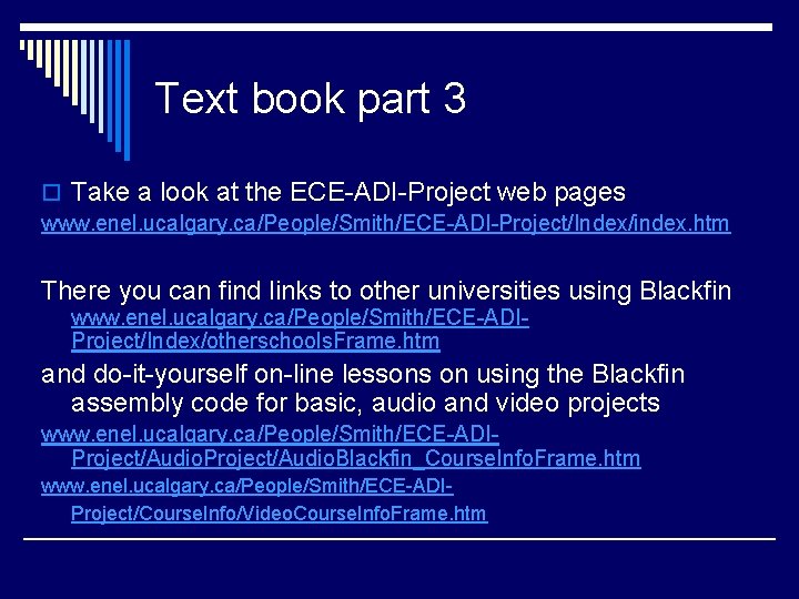 Text book part 3 o Take a look at the ECE-ADI-Project web pages www.