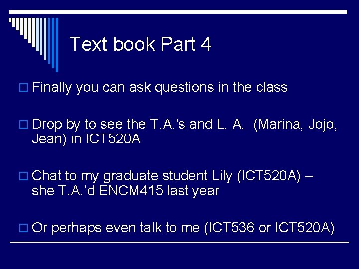 Text book Part 4 o Finally you can ask questions in the class o