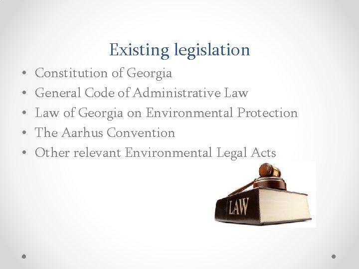 Existing legislation • • • Constitution of Georgia General Code of Administrative Law of