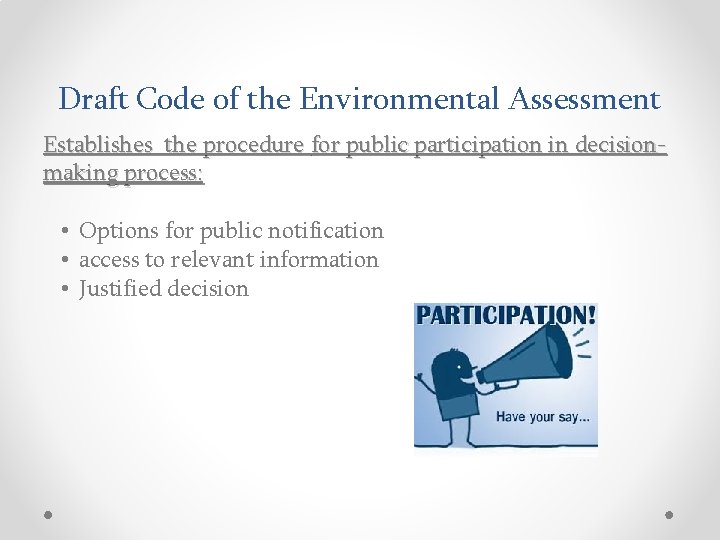 Draft Code of the Environmental Assessment Establishes the procedure for public participation in decisionmaking