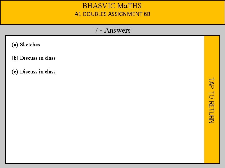 BHASVIC MαTHS A 1 DOUBLES ASSIGNMENT 6 B 7 - Answers (a) Sketches (b)