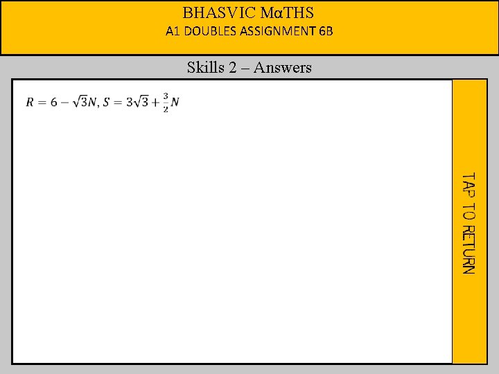 BHASVIC MαTHS A 1 DOUBLES ASSIGNMENT 6 B Skills 2 – Answers 