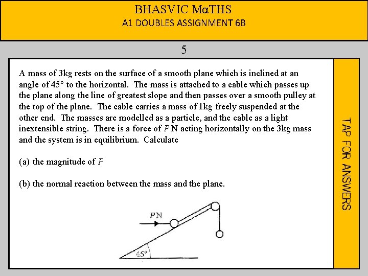 BHASVIC MαTHS A 1 DOUBLES ASSIGNMENT 6 B 5 A mass of 3 kg