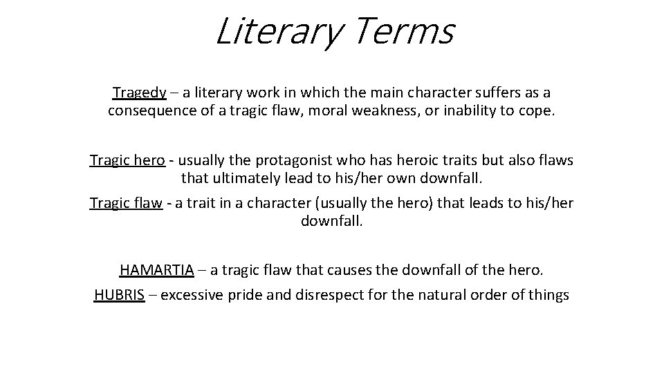 Literary Terms Tragedy – a literary work in which the main character suffers as