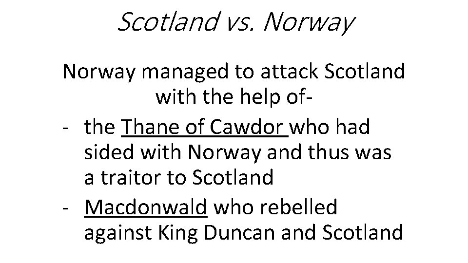 Scotland vs. Norway managed to attack Scotland with the help of- the Thane of