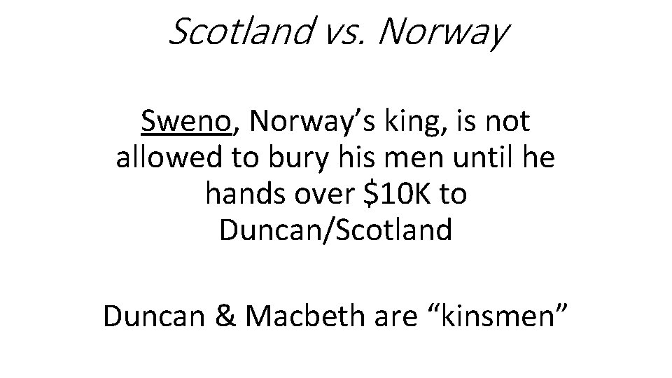 Scotland vs. Norway Sweno, Norway’s king, is not allowed to bury his men until
