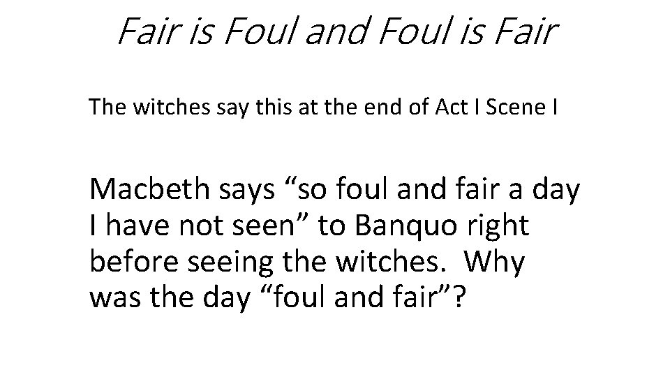 Fair is Foul and Foul is Fair The witches say this at the end