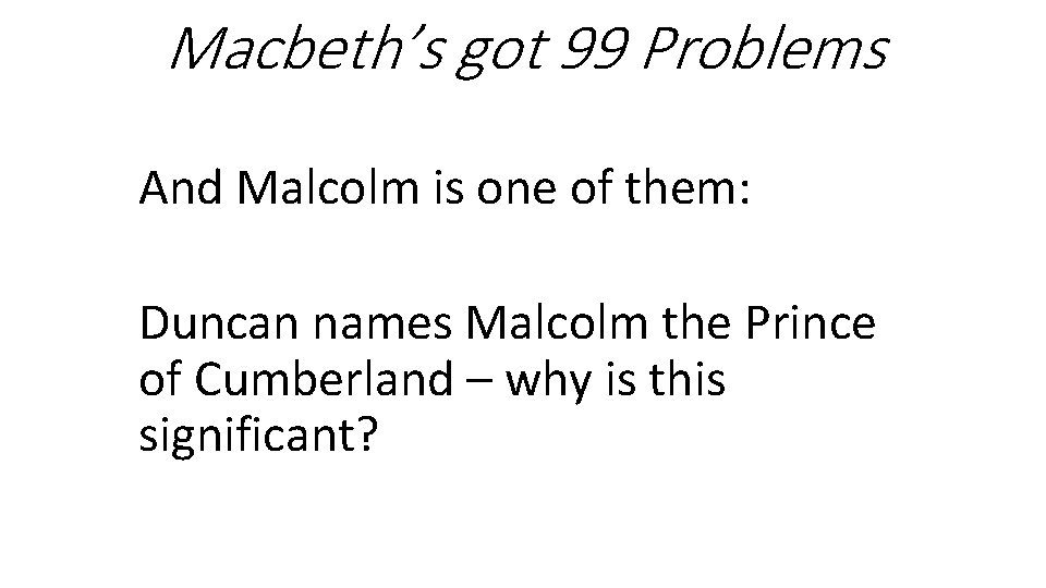 Macbeth’s got 99 Problems And Malcolm is one of them: Duncan names Malcolm the