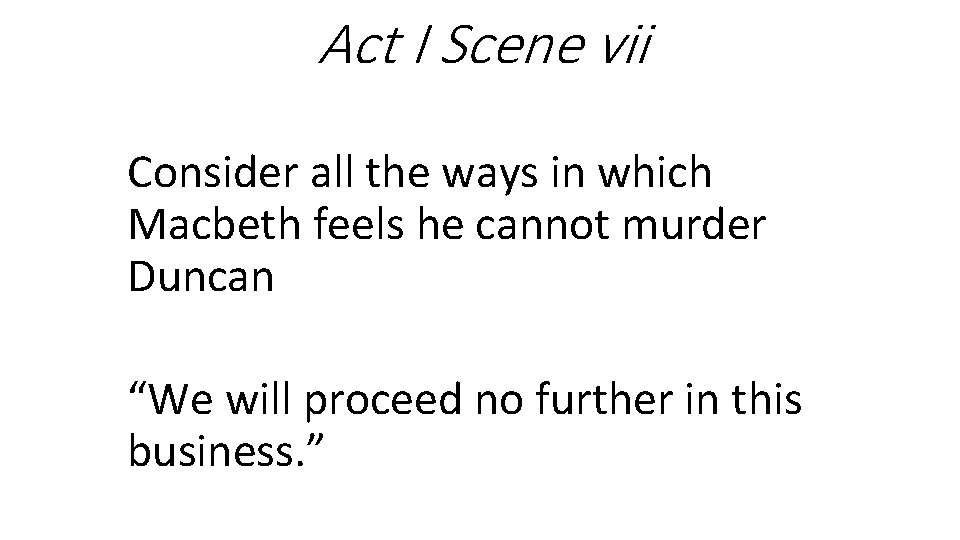 Act I Scene vii Consider all the ways in which Macbeth feels he cannot