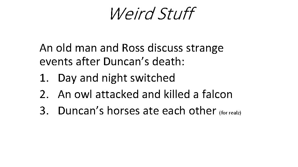 Weird Stuff An old man and Ross discuss strange events after Duncan’s death: 1.