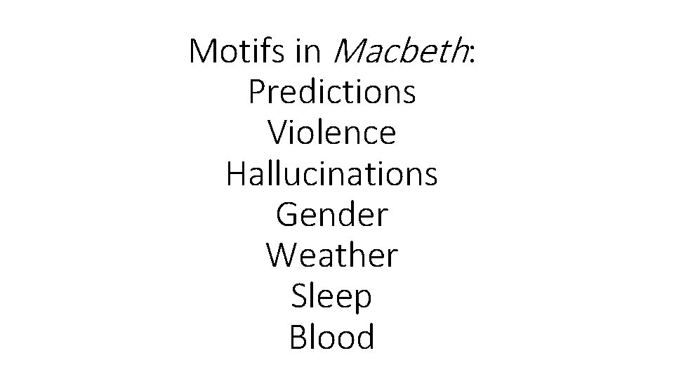 Motifs in Macbeth: Predictions Violence Hallucinations Gender Weather Sleep Blood 