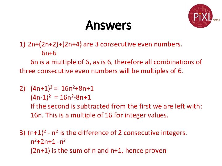 Answers 1) 2 n+(2 n+2)+(2 n+4) are 3 consecutive even numbers. 6 n+6 6