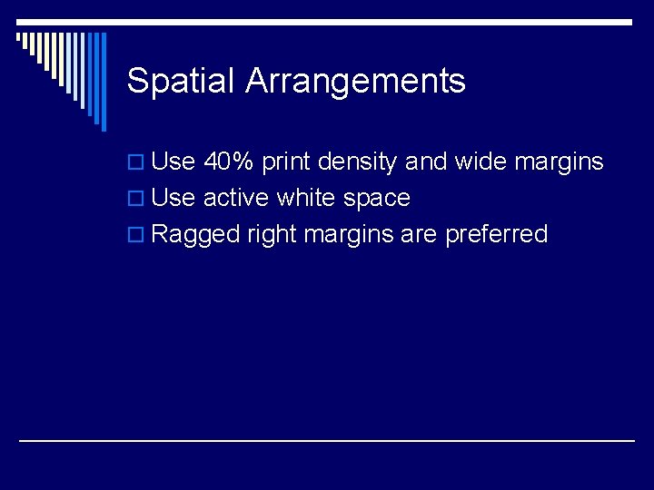 Spatial Arrangements o Use 40% print density and wide margins o Use active white