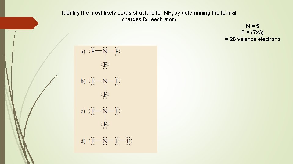 Identify the most likely Lewis structure for NF 3 by determining the formal charges