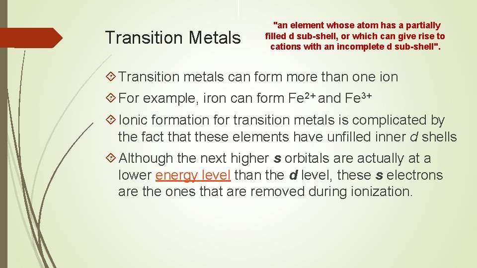 Transition Metals "an element whose atom has a partially filled d sub-shell, or which