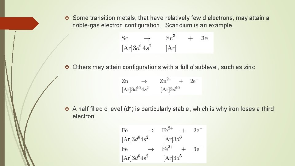  Some transition metals, that have relatively few d electrons, may attain a noble-gas