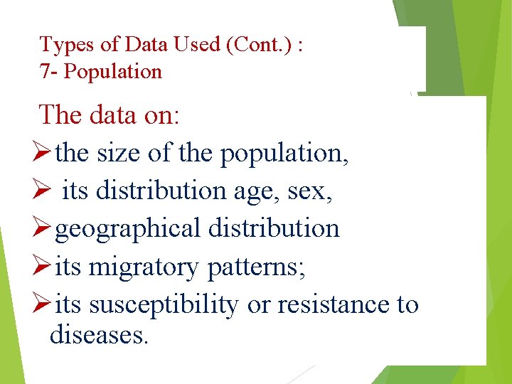 Types of Data Used (Cont. ) : 7 - Population The data on: Øthe