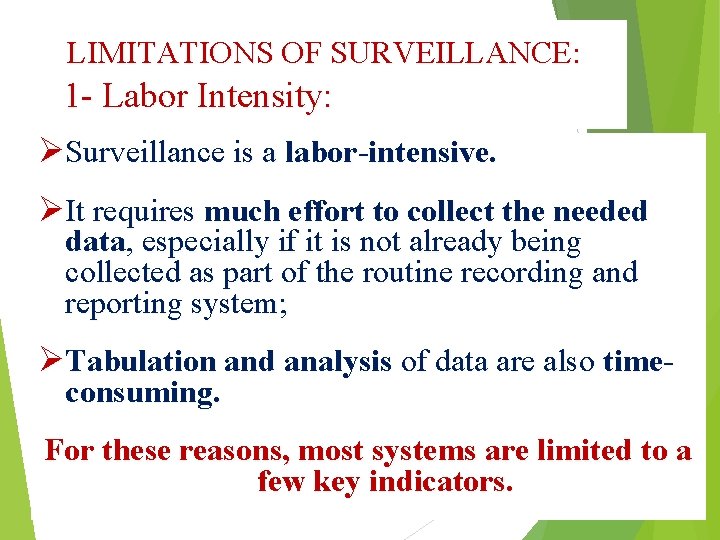 LIMITATIONS OF SURVEILLANCE: 1 - Labor Intensity: ØSurveillance is a labor-intensive. ØIt requires much