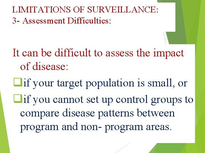LIMITATIONS OF SURVEILLANCE: 3 - Assessment Difficulties: It can be difficult to assess the