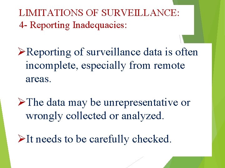 LIMITATIONS OF SURVEILLANCE: 4 - Reporting Inadequacies: ØReporting of surveillance data is often incomplete,