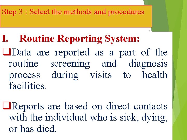 Step 3 : Select the methods and procedures I. Routine Reporting System: q. Data
