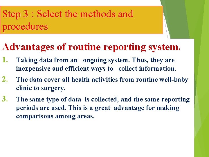 Step 3 : Select the methods and procedures Advantages of routine reporting system: 1.