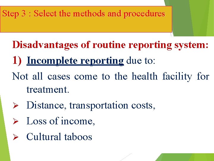 Step 3 : Select the methods and procedures Disadvantages of routine reporting system: 1)