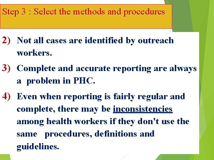 Step 3 : Select the methods and procedures 2) Not all cases are identified