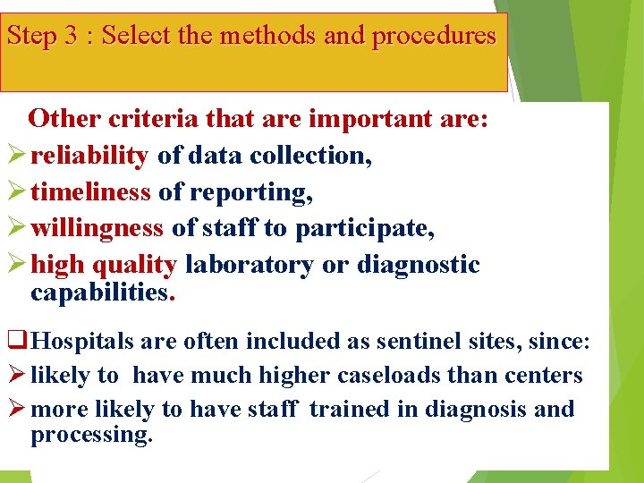 Step 3 : Select the methods and procedures Other criteria that are important are: