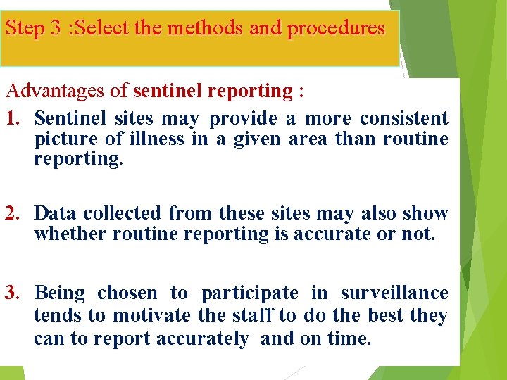 Step 3 : Select the methods and procedures Advantages of sentinel reporting : 1.