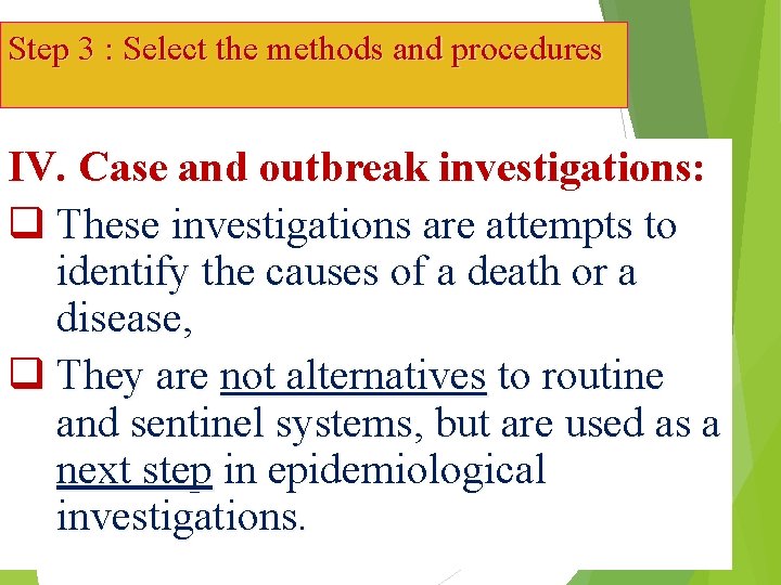 Step 3 : Select the methods and procedures IV. Case and outbreak investigations: q