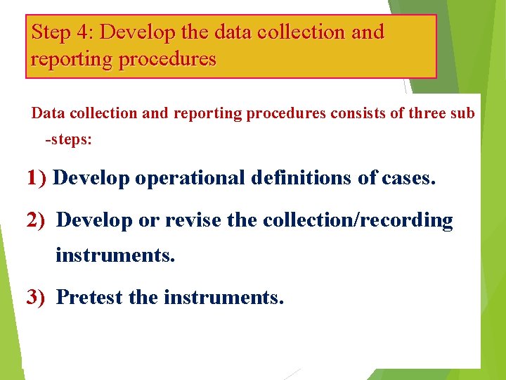 Step 4: Develop the data collection and reporting procedures Data collection and reporting procedures
