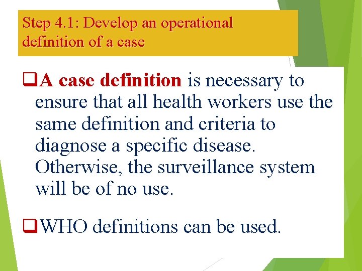 Step 4. 1: Develop an operational definition of a case q. A case definition