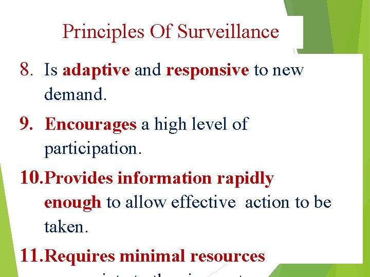 Principles Of Surveillance 8. Is adaptive and responsive to new demand. 9. Encourages a