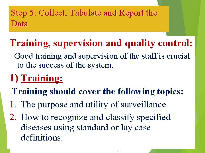 Step 5: Collect, Tabulate and Report the Data Training, supervision and quality control: Good