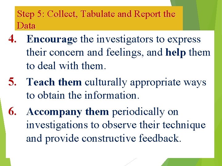 Step 5: Collect, Tabulate and Report the Data 4. Encourage the investigators to express