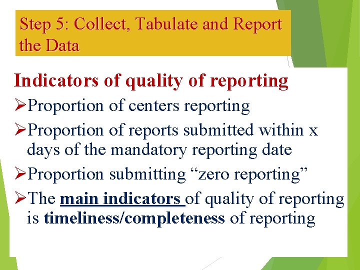 Step 5: Collect, Tabulate and Report the Data Indicators of quality of reporting ØProportion