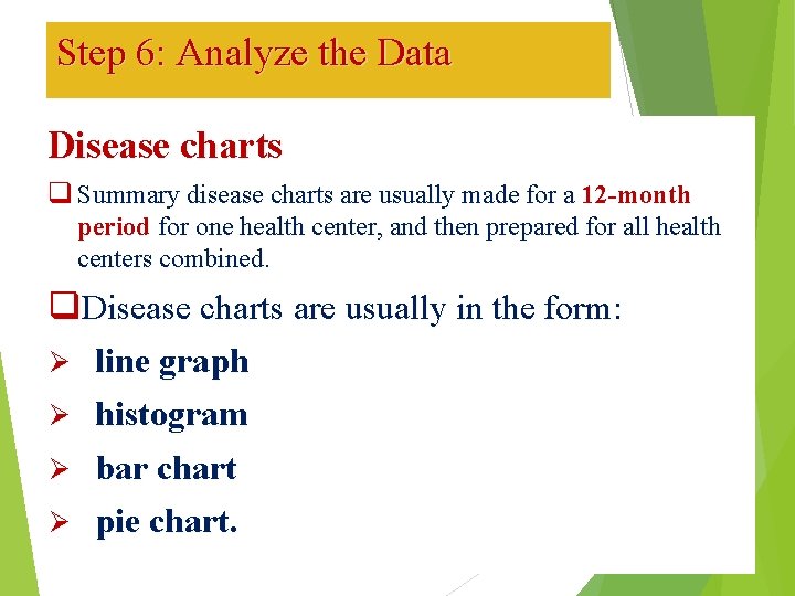 Step 6: Analyze the Data Disease charts q Summary disease charts are usually made